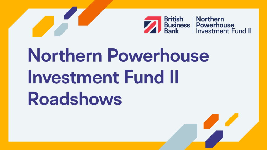 Northern Powerhouse Investment Fund II Roadshows